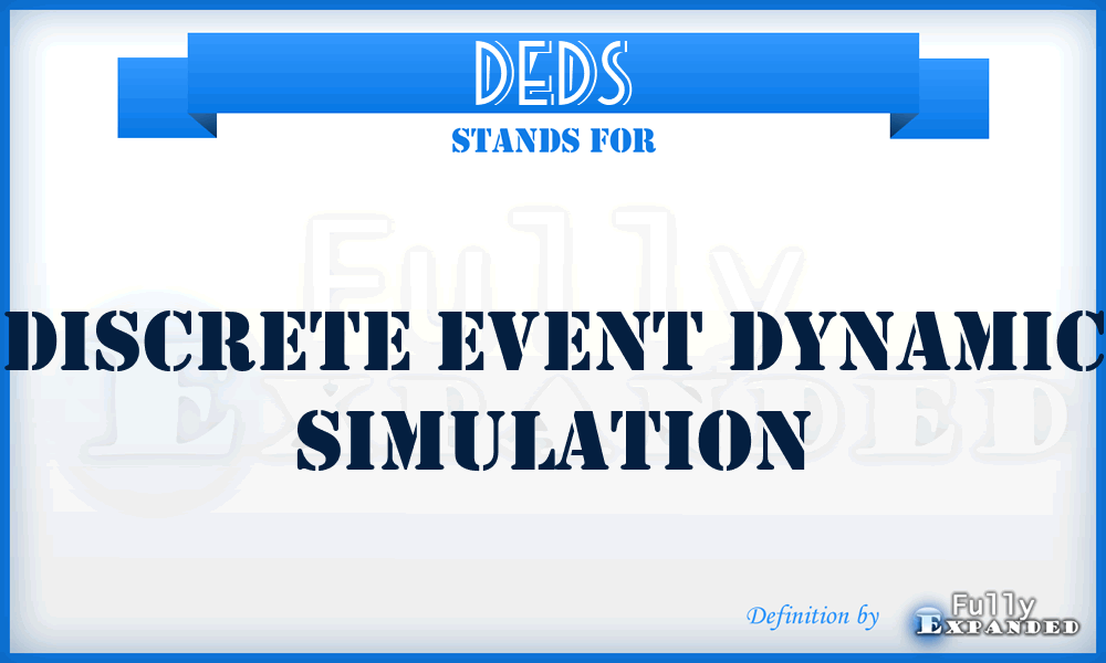 DEDS - Discrete event dynamic simulation