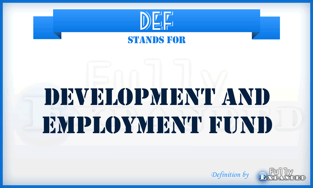 DEF - Development and Employment Fund