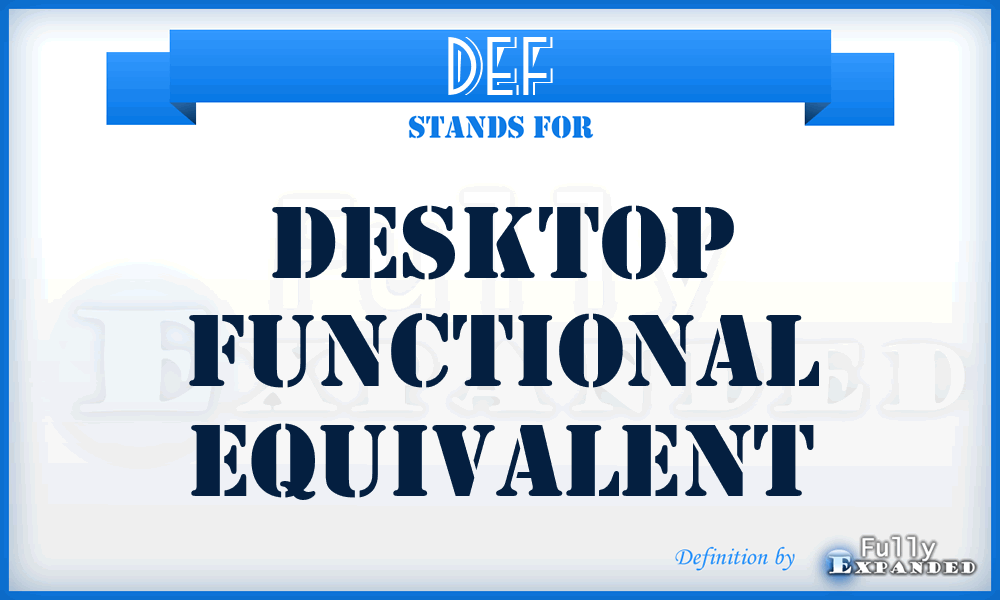 DEF - desktop functional equivalent