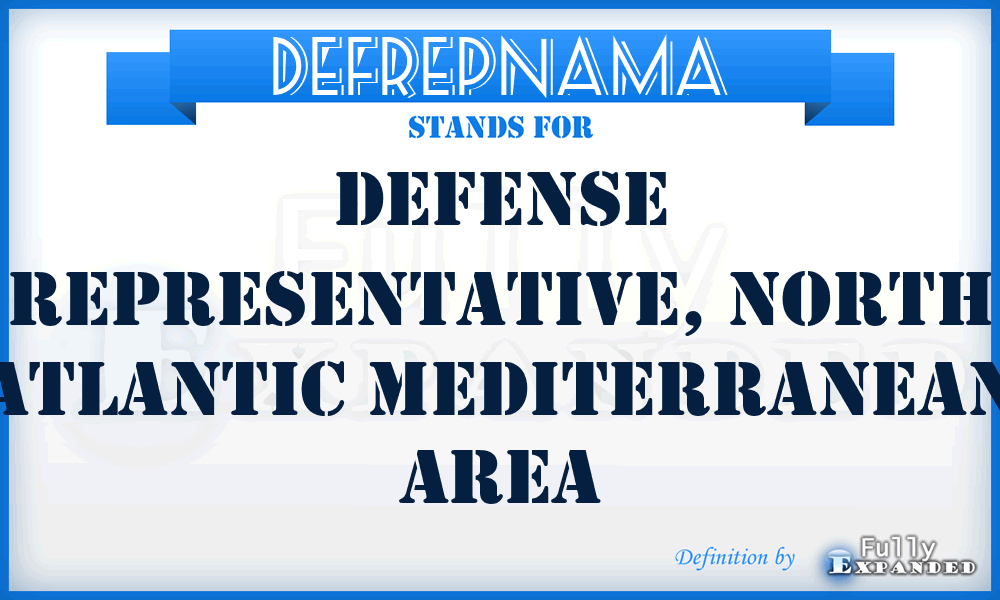 DEFREPNAMA - Defense Representative, North Atlantic Mediterranean Area