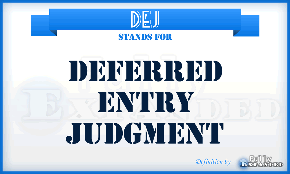 DEJ - Deferred Entry Judgment