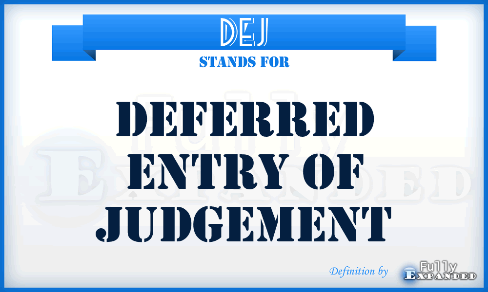 DEJ - Deferred Entry of Judgement
