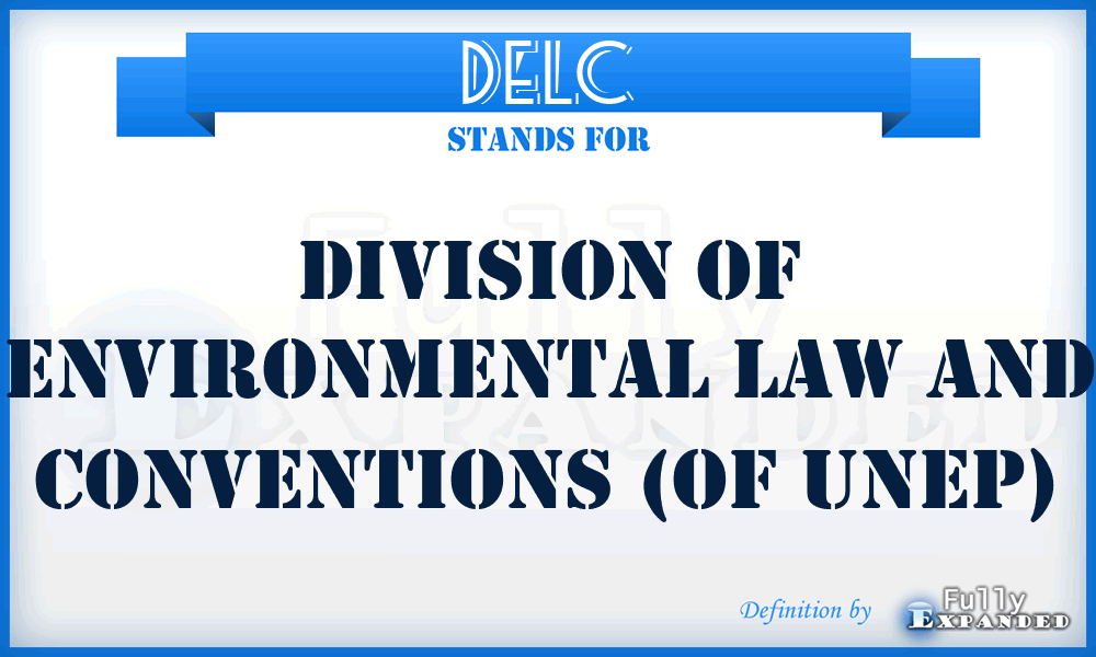 DELC - Division of Environmental Law and Conventions (of UNEP)