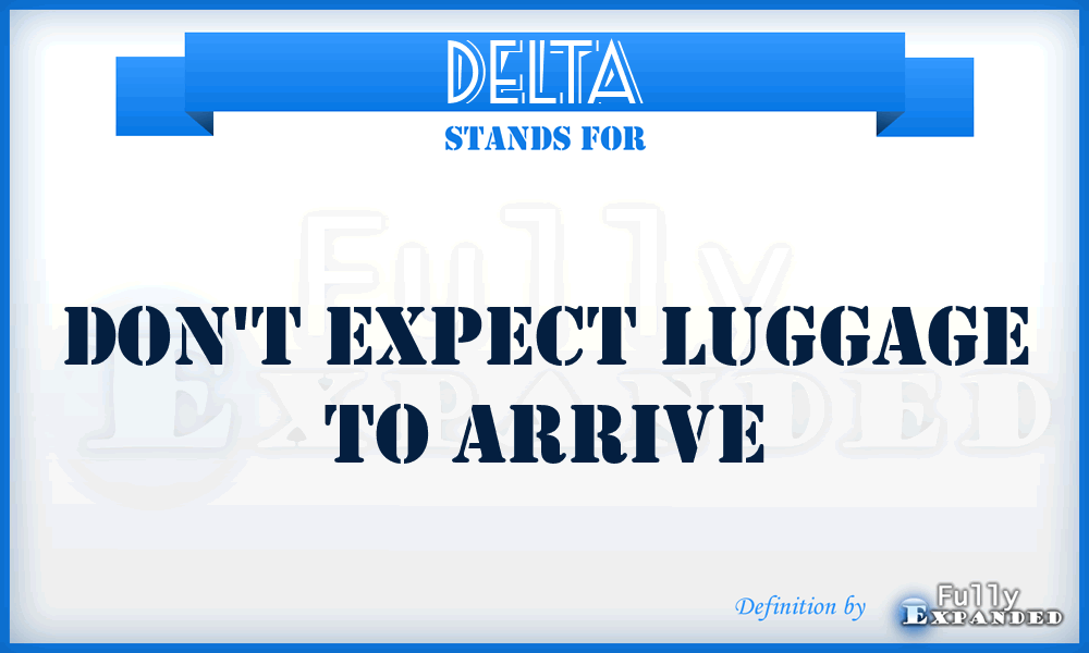 DELTA - Don't Expect Luggage To Arrive