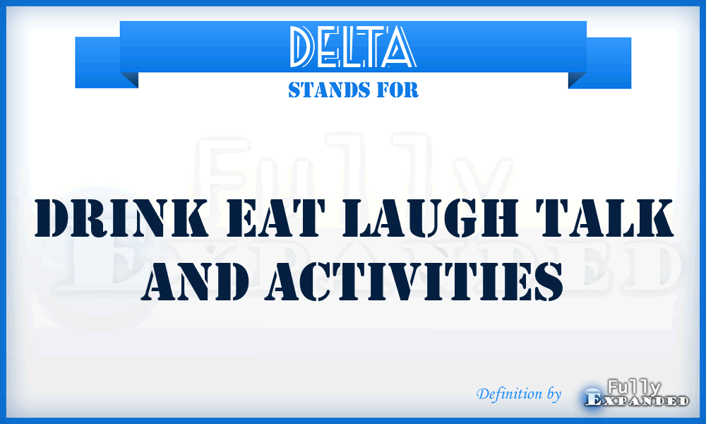 DELTA - Drink Eat Laugh Talk And Activities