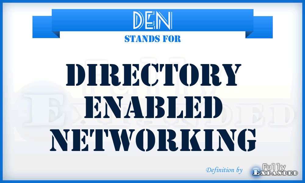 DEN - Directory Enabled Networking