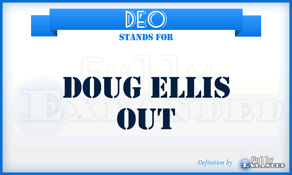 DEO - Doug ellis out