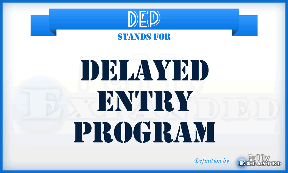DEP - Delayed Entry Program