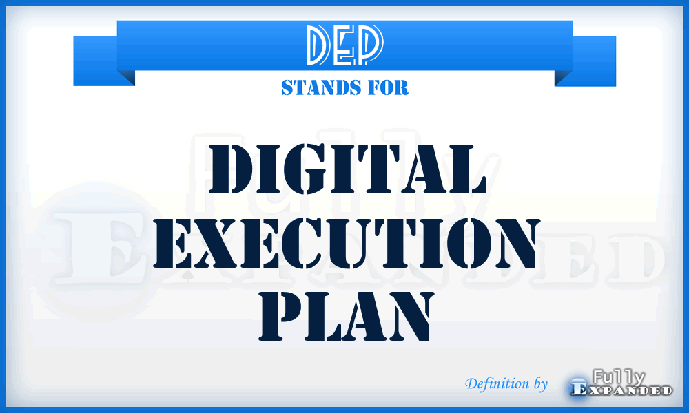 DEP - Digital Execution Plan