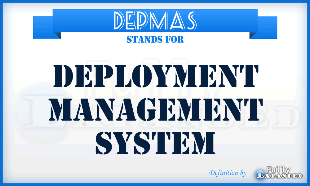 DEPMAS - Deployment Management System