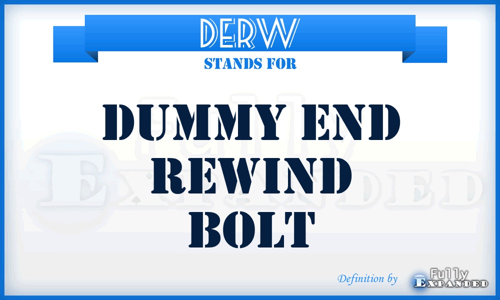 DERW - Dummy End Rewind Bolt