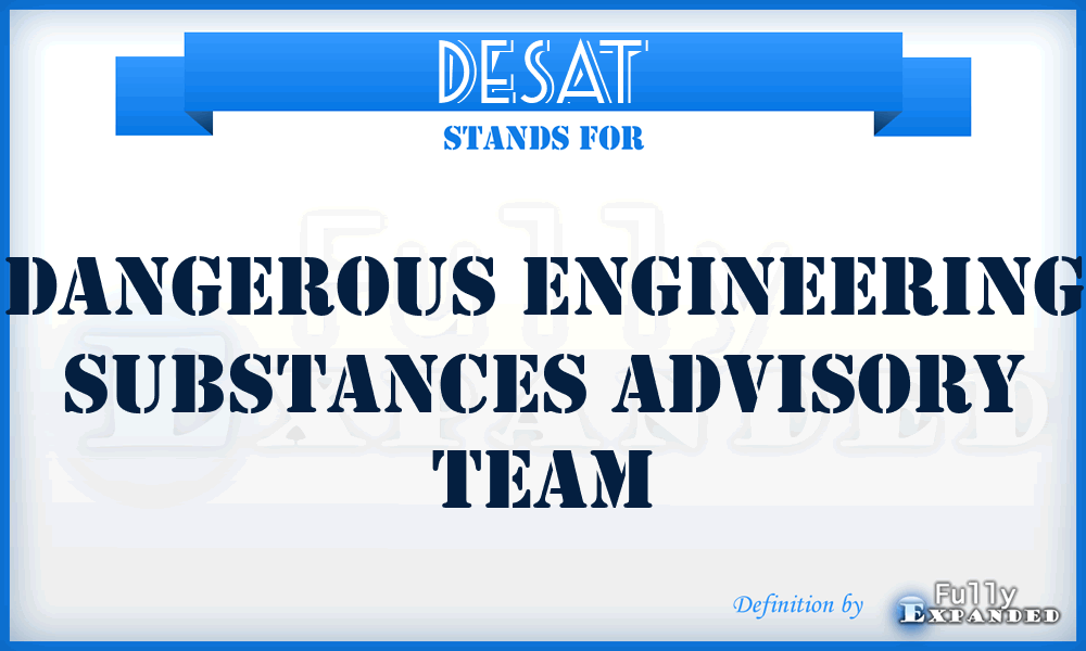 DESAT - Dangerous Engineering Substances Advisory Team