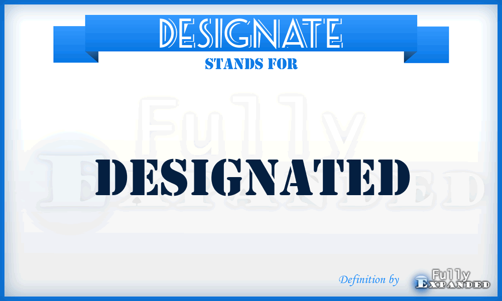DESIGNATE - Designated