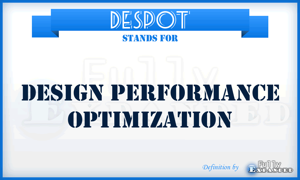 DESPOT - DESign Performance OpTimization