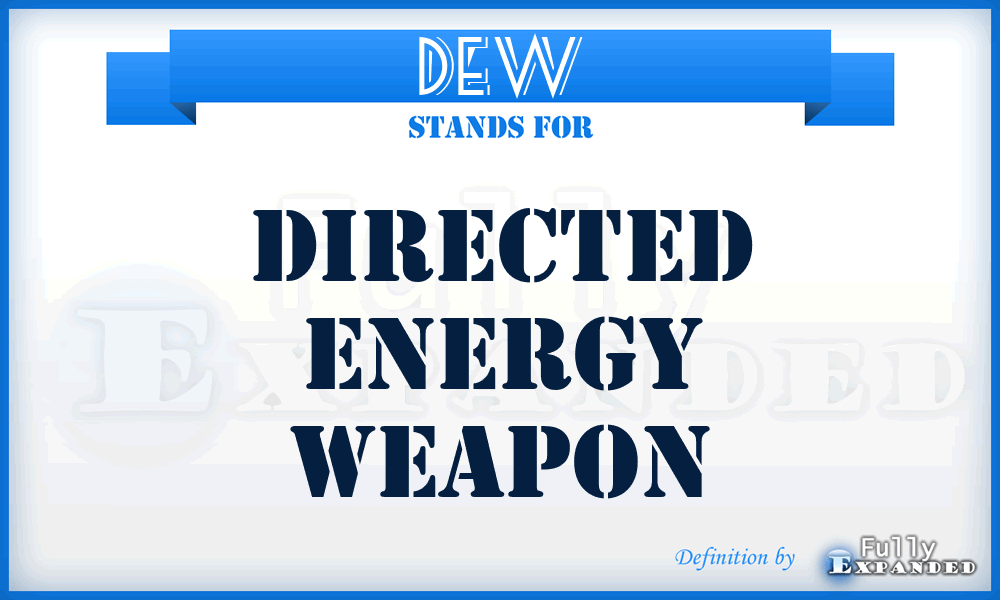 DEW - Directed Energy Weapon