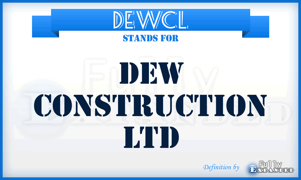 DEWCL - DEW Construction Ltd