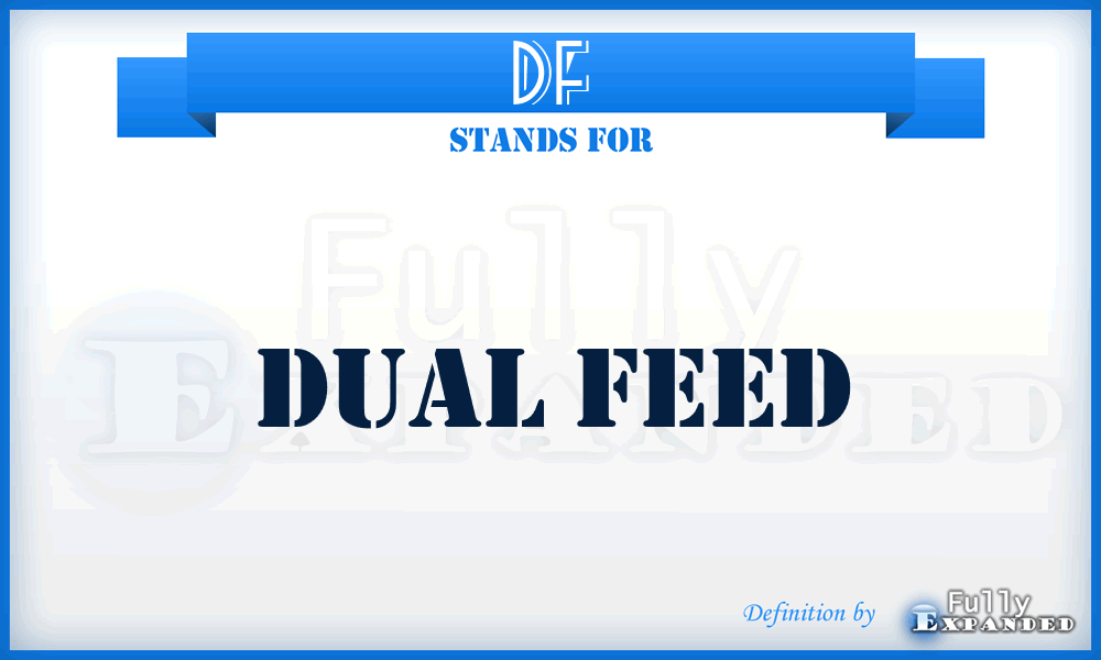 DF - Dual Feed