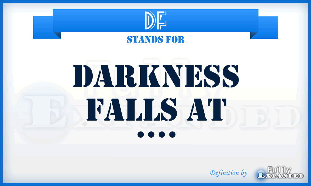 DF - Darkness Falls at ....
