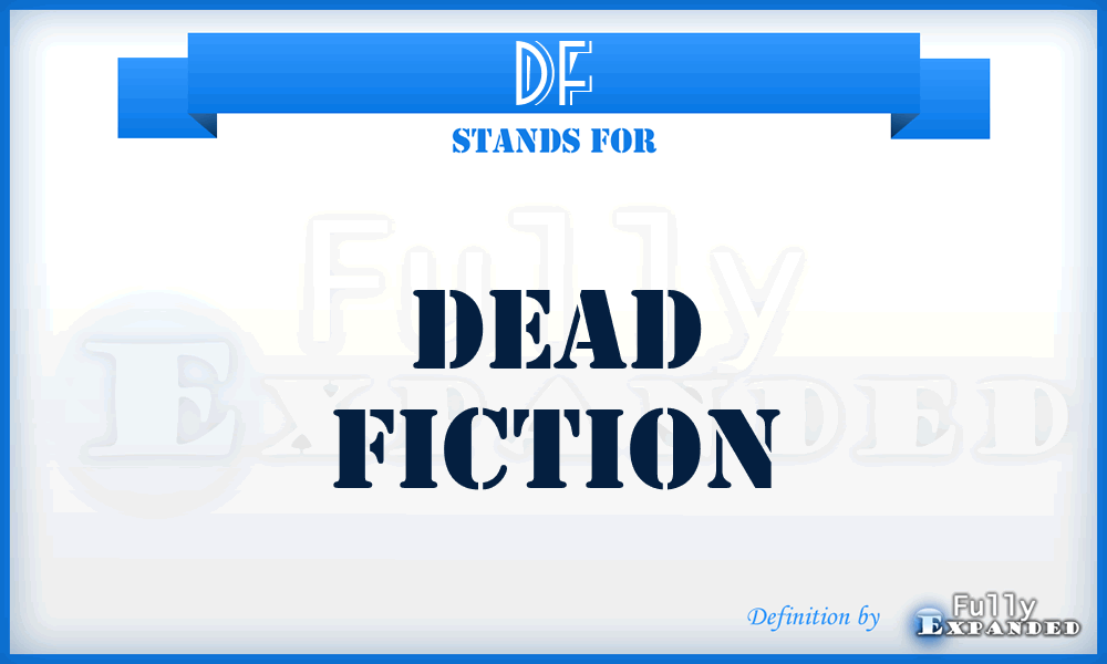 DF - Dead Fiction