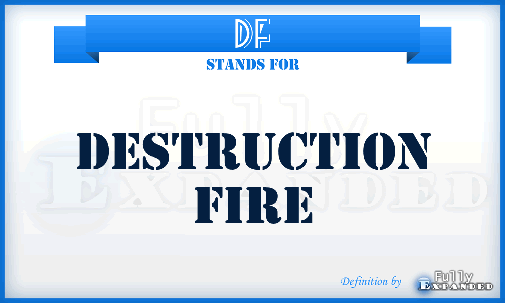 DF - Destruction Fire