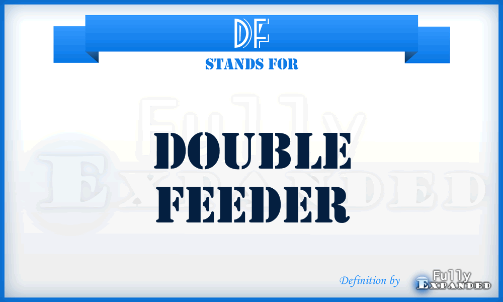 DF - double feeder