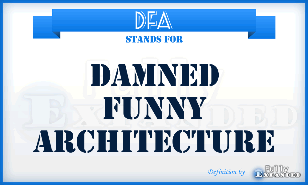 DFA - Damned Funny Architecture