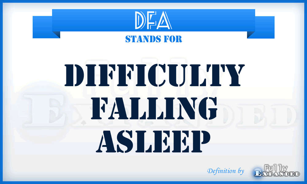 DFA - Difficulty Falling Asleep