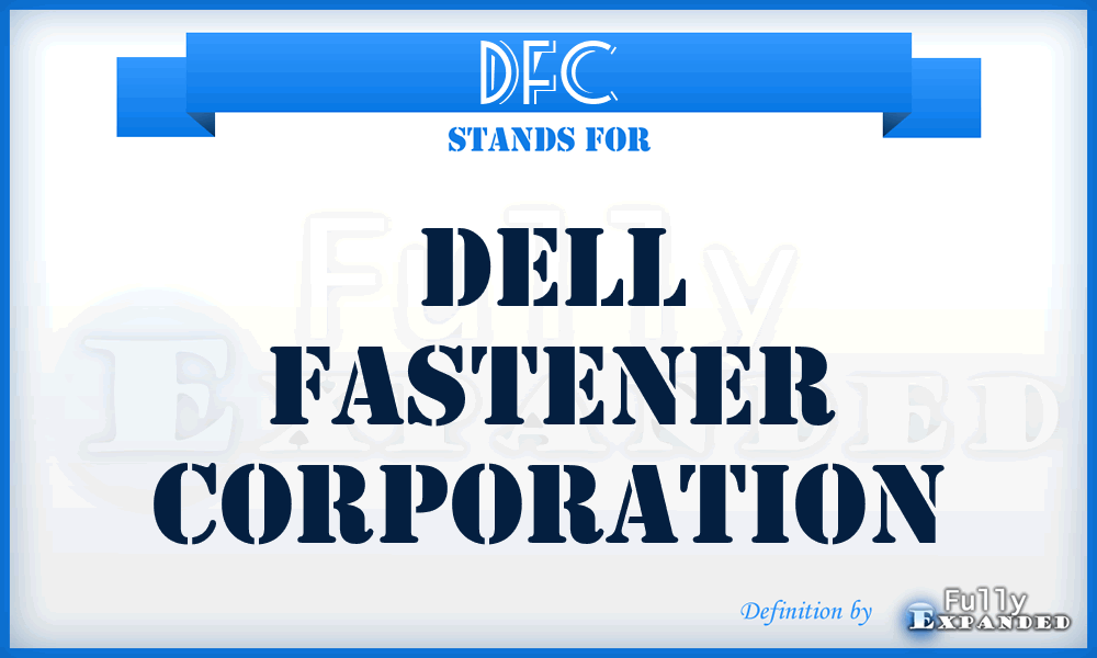 DFC - Dell Fastener Corporation