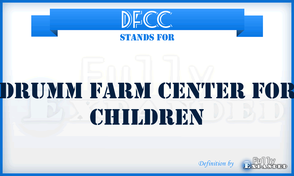 DFCC - Drumm Farm Center for Children