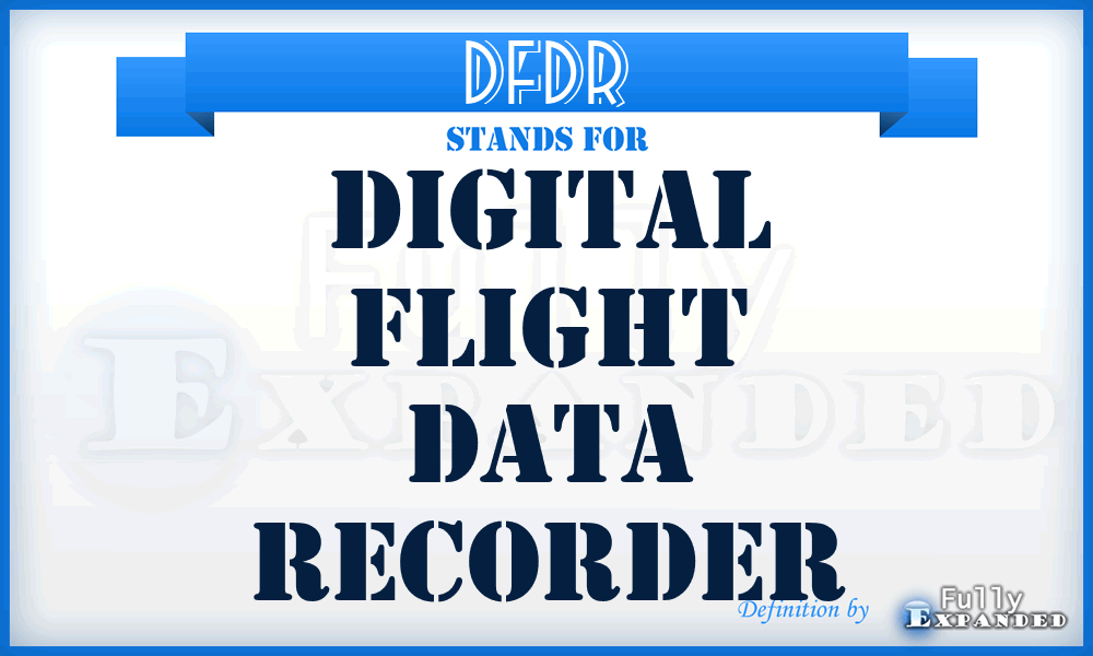 DFDR - digital flight data recorder