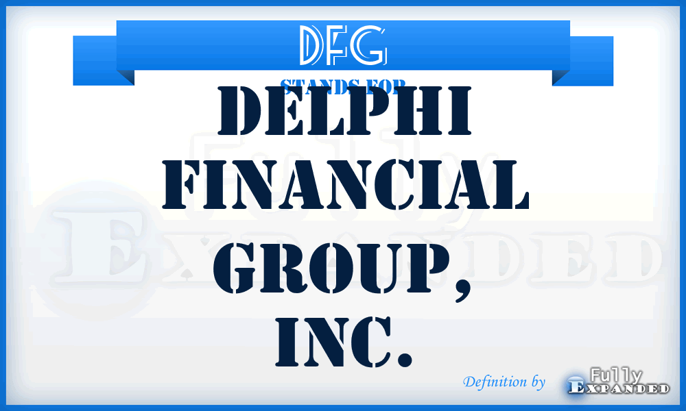DFG - Delphi Financial Group, Inc.