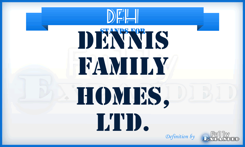 DFH - Dennis Family Homes, LTD.