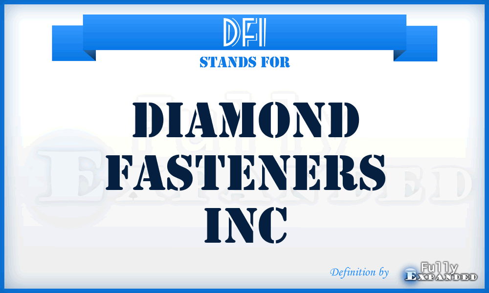 DFI - Diamond Fasteners Inc