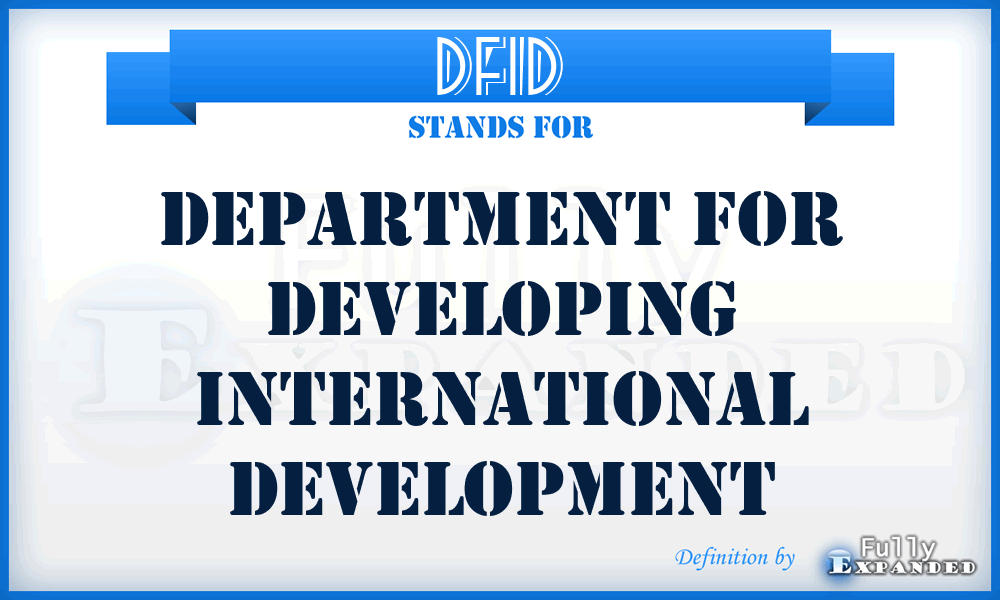 DFID - Department For Developing International Development