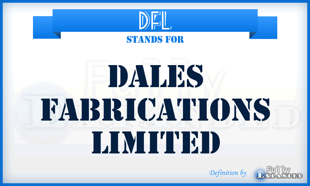 DFL - Dales Fabrications Limited