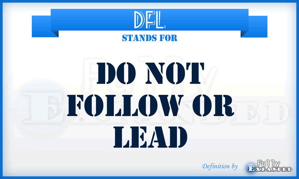 DFL - Do not Follow or Lead