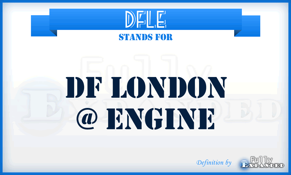 DFLE - DF London @ Engine