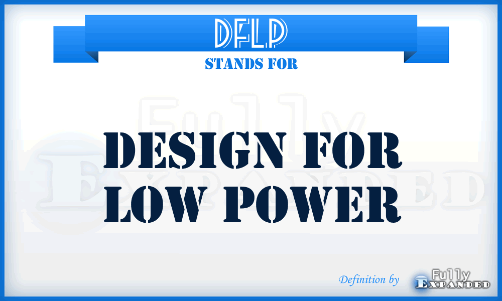 DFLP - Design For Low Power