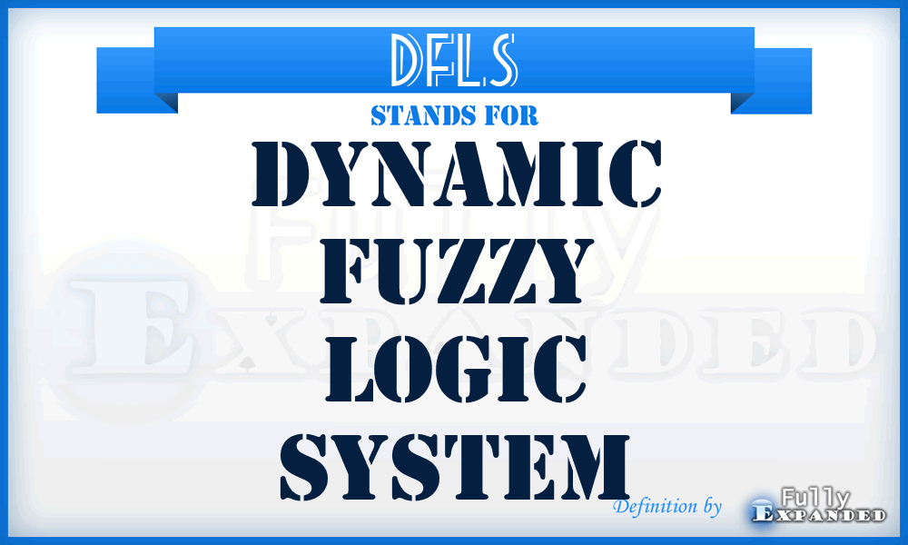 DFLS - Dynamic Fuzzy Logic System