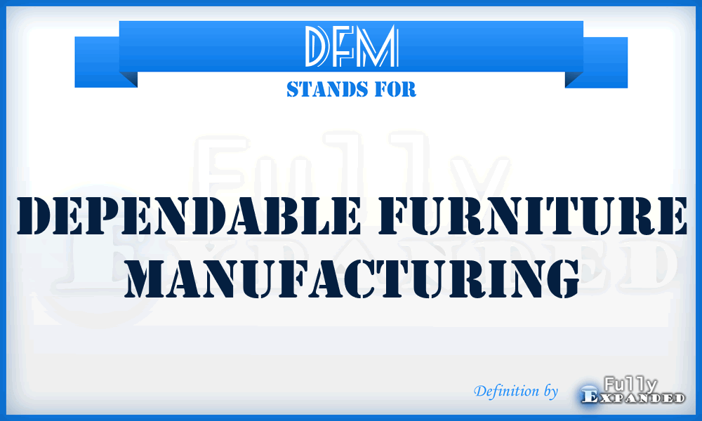 DFM - Dependable Furniture Manufacturing
