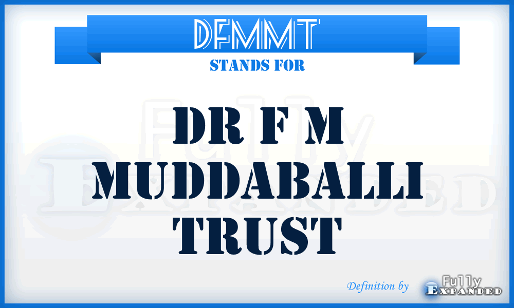DFMMT - Dr F M Muddaballi Trust