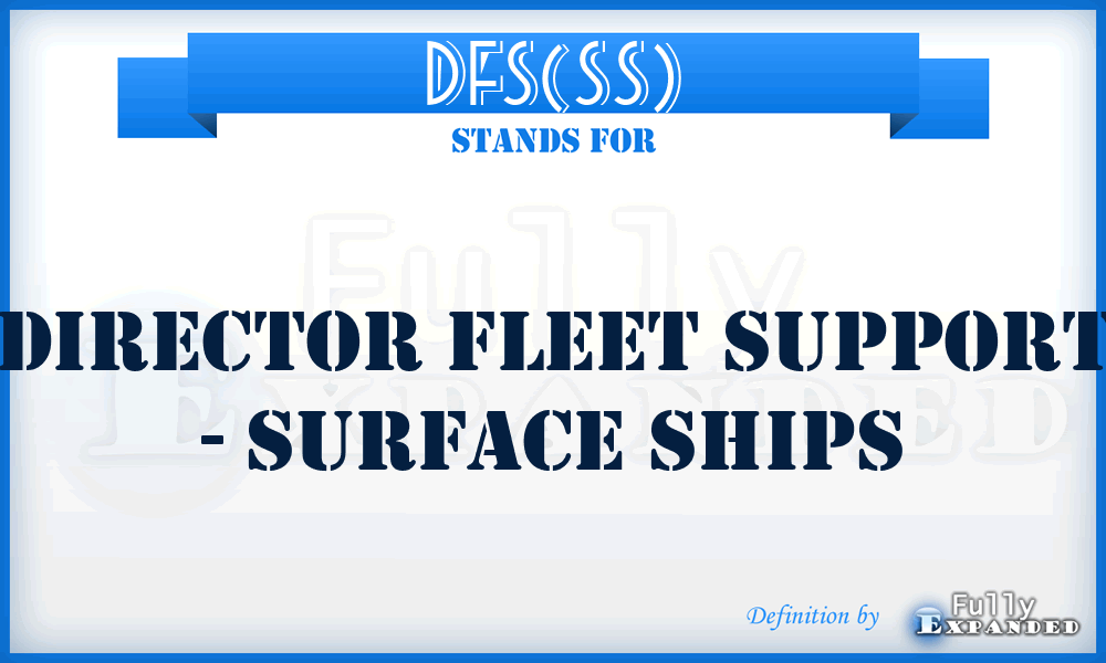 DFS(SS) - Director Fleet Support - Surface Ships