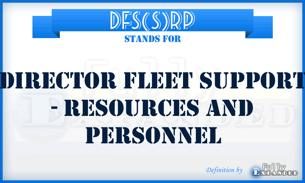 DFS(S)RP - Director Fleet Support - Resources and Personnel