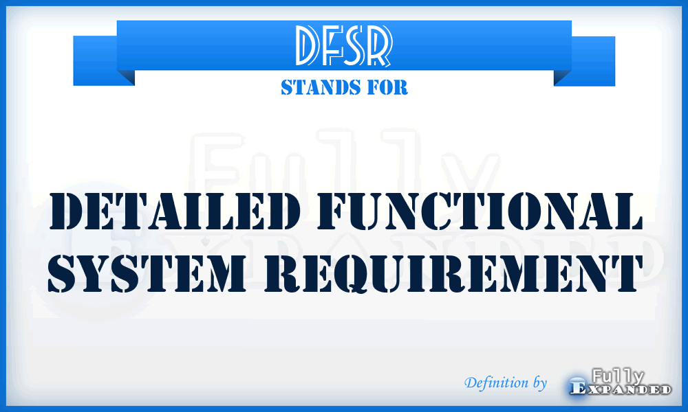 DFSR - detailed functional system requirement