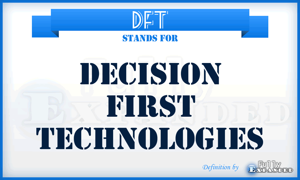 DFT - Decision First Technologies