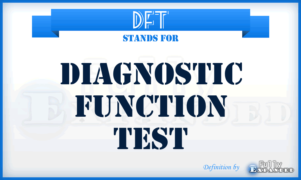 DFT - diagnostic function test
