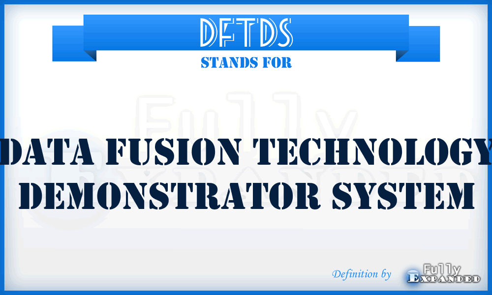 DFTDS - Data Fusion Technology Demonstrator System