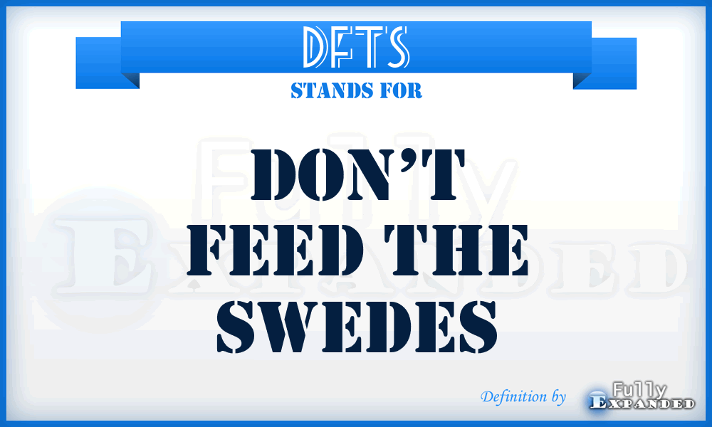 DFTS - Don’t Feed The Swedes