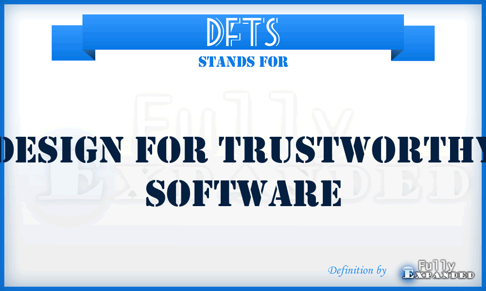DFTS - Design for Trustworthy Software