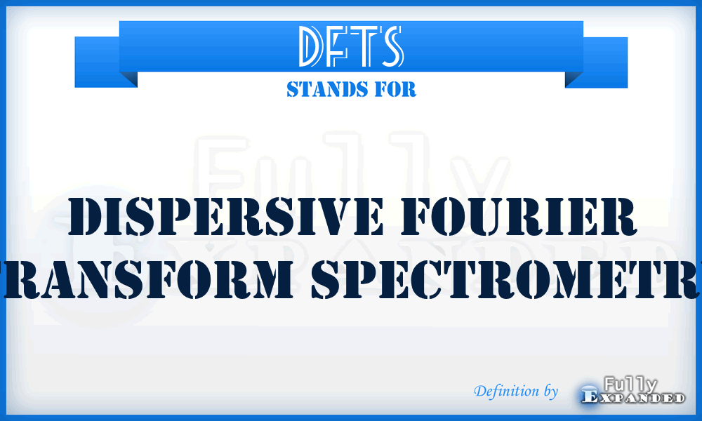 DFTS - Dispersive Fourier Transform Spectrometry